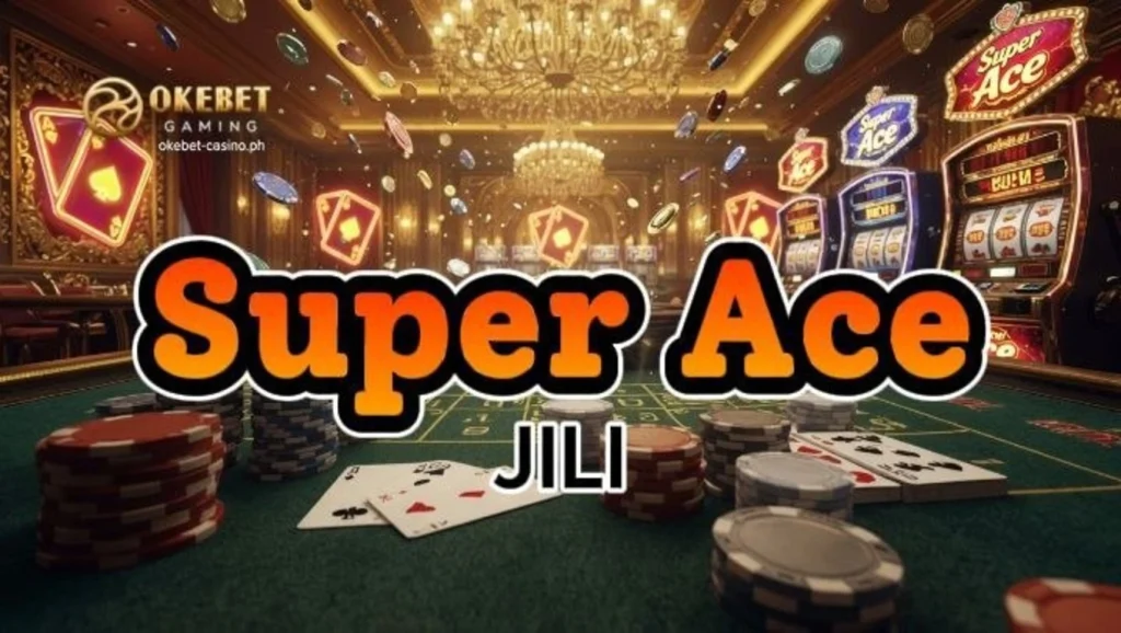 Super Ace JILI: Gabay sa Gameplay at Features